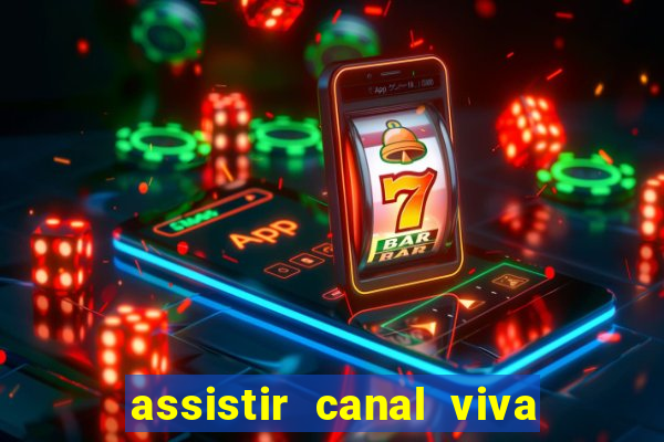 assistir canal viva online grátis