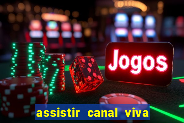 assistir canal viva online gratis