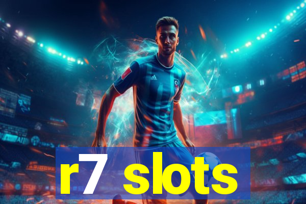 r7 slots