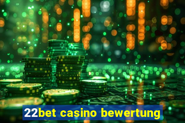 22bet casino bewertung