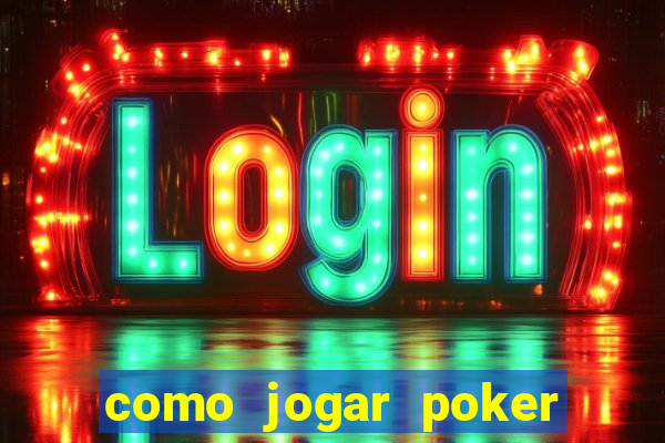 como jogar poker valendo dinheiro