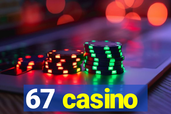 67 casino