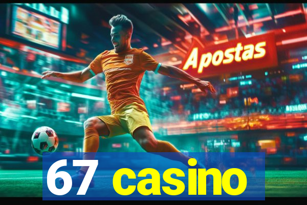 67 casino