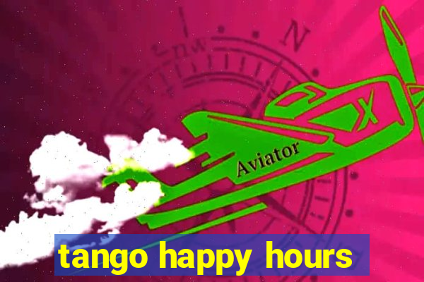 tango happy hours