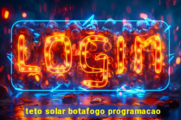 teto solar botafogo programacao