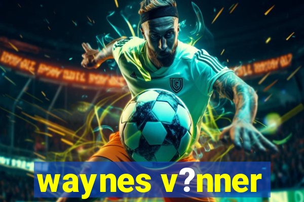 waynes v?nner