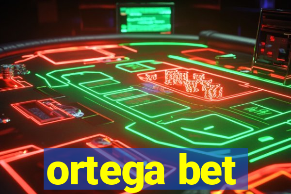 ortega bet