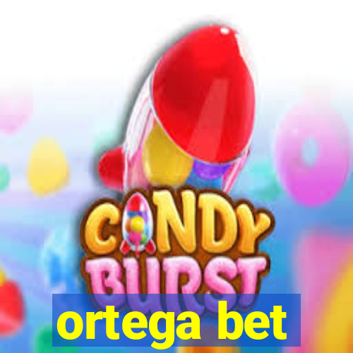 ortega bet