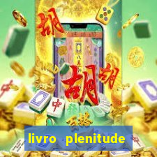 livro plenitude camila vieira pdf gr谩tis