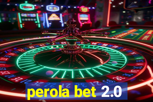 perola bet 2.0