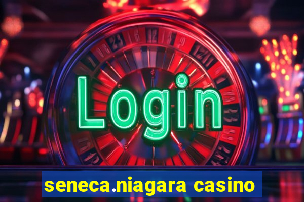 seneca.niagara casino