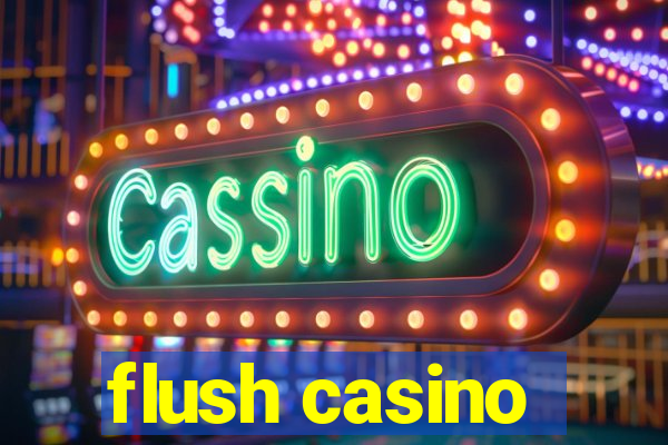 flush casino