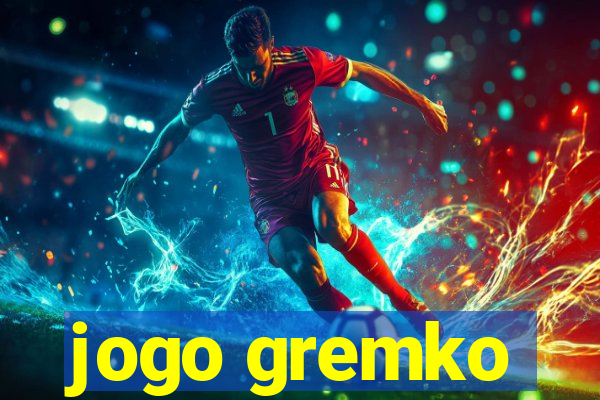 jogo gremko