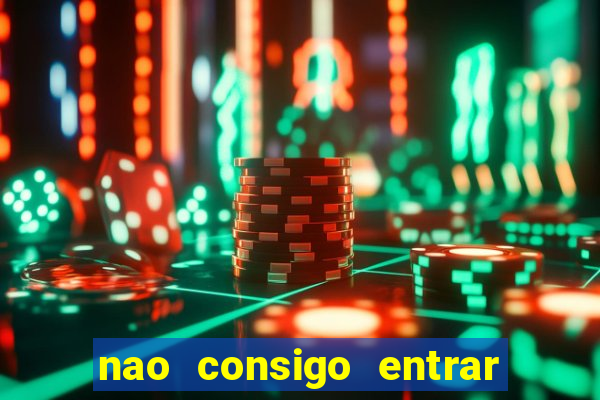 nao consigo entrar na bet365