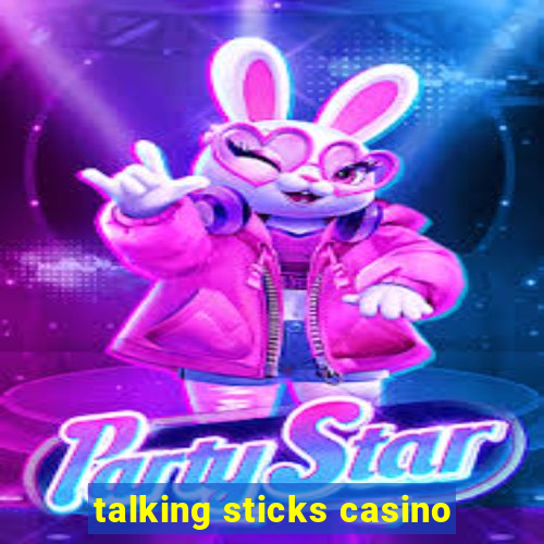 talking sticks casino