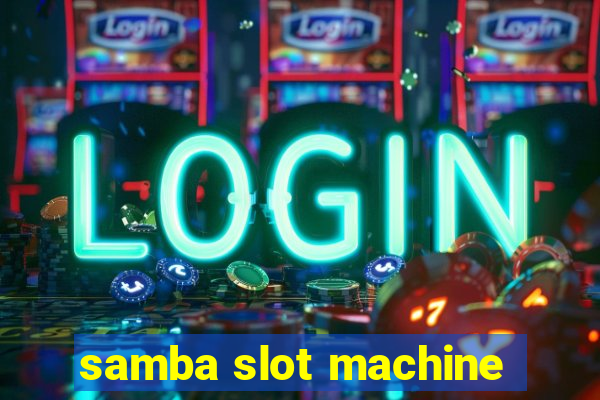 samba slot machine