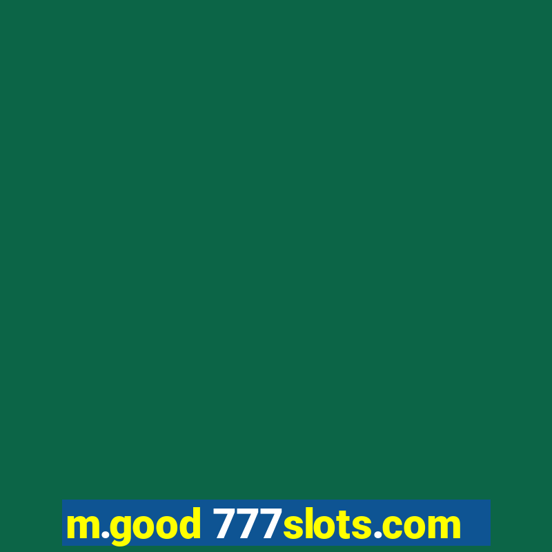 m.good 777slots.com