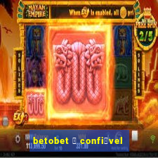 betobet 茅 confi谩vel