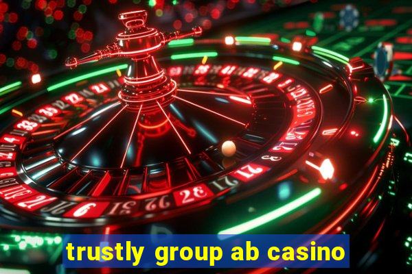 trustly group ab casino