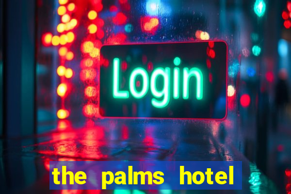 the palms hotel and casino