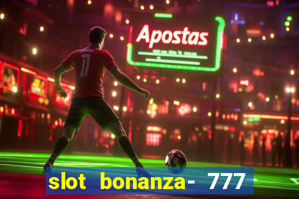 slot bonanza- 777 vegas casino