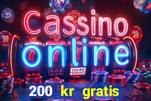 200 kr gratis casino bonus