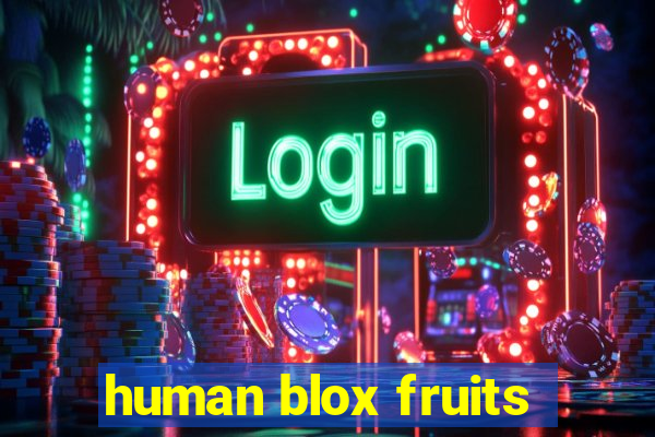 human blox fruits