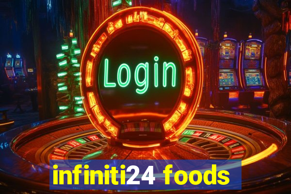 infiniti24 foods