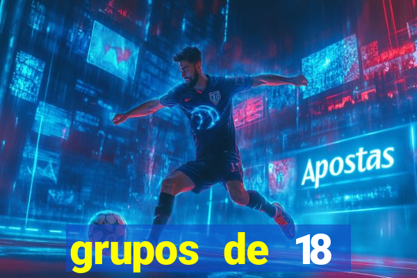 grupos de 18 dezenas para lotofácil