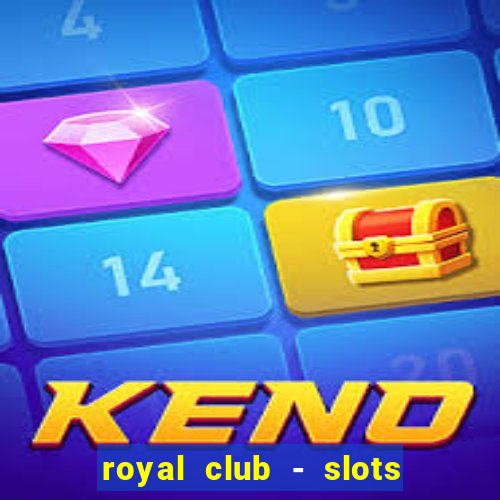 royal club - slots & cassino