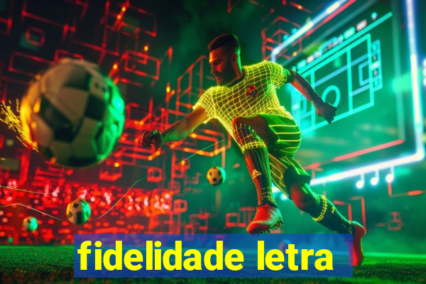 fidelidade letra