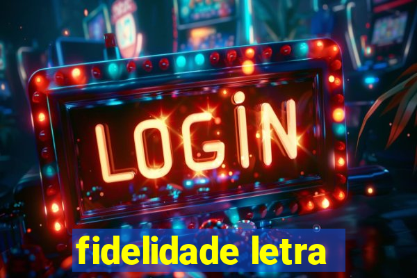 fidelidade letra