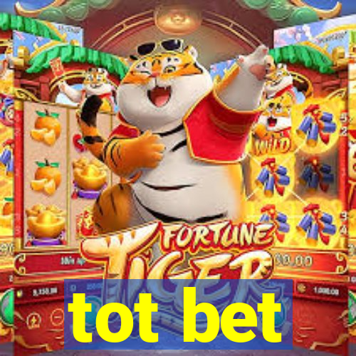 tot bet