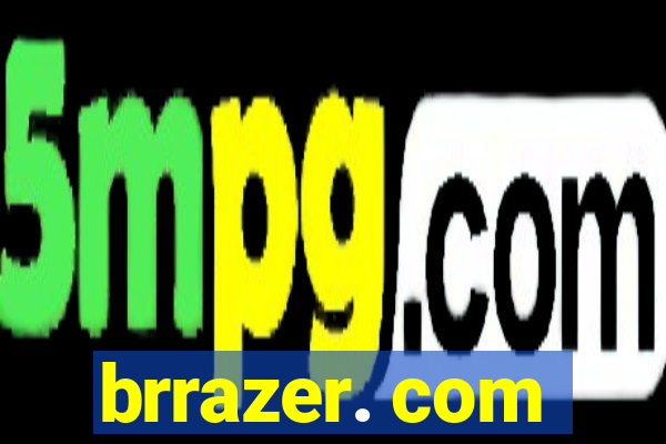 brrazer. com