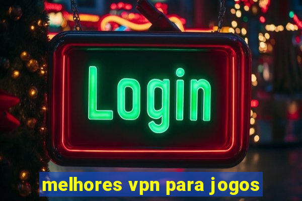 melhores vpn para jogos