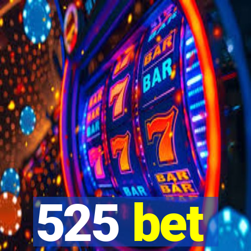 525 bet