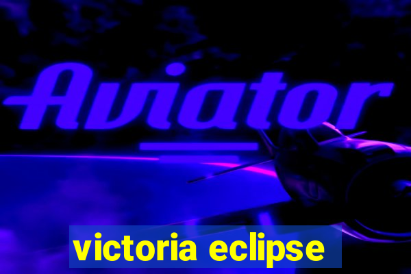 victoria eclipse