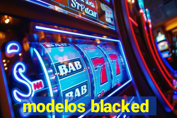 modelos blacked