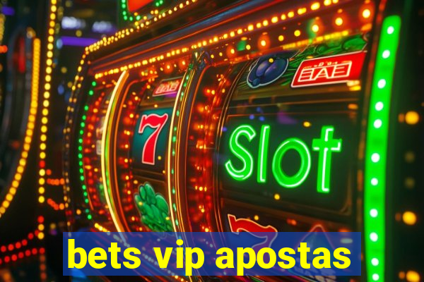 bets vip apostas