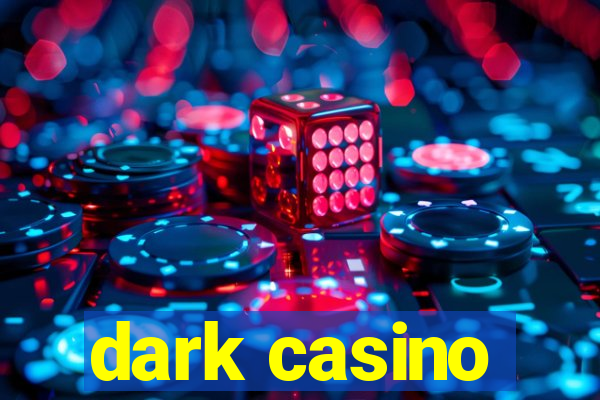 dark casino