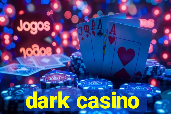 dark casino