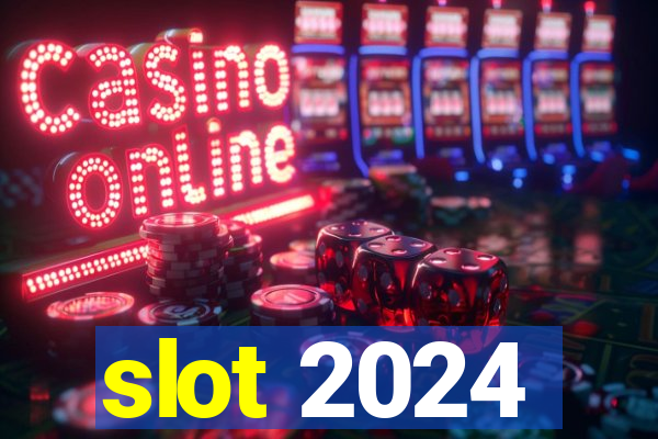 slot 2024