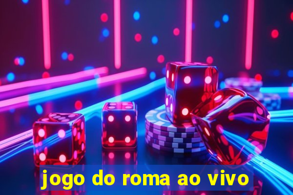 jogo do roma ao vivo