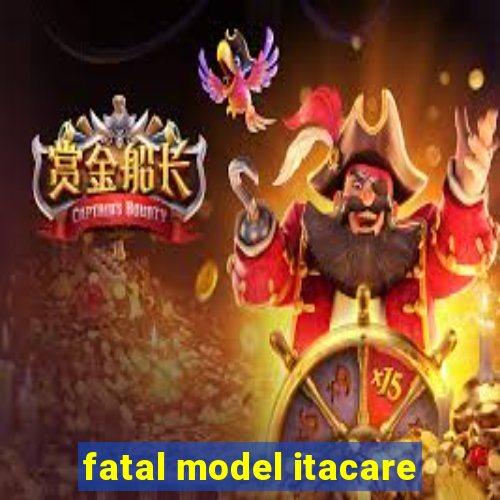 fatal model itacare