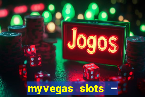 myvegas slots – casino slots