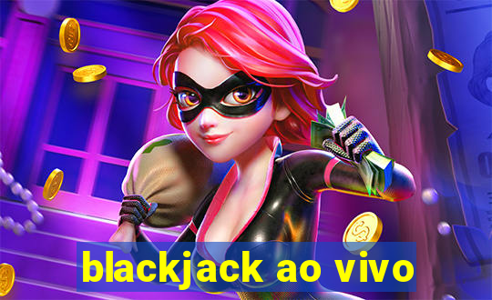 blackjack ao vivo