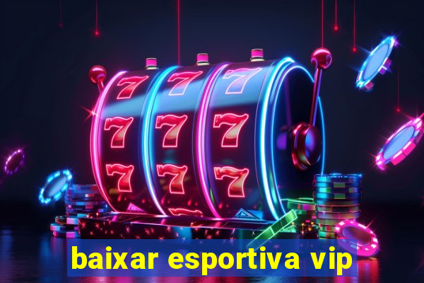 baixar esportiva vip