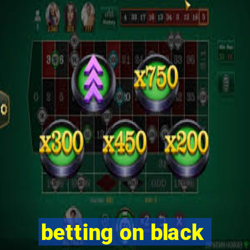 betting on black