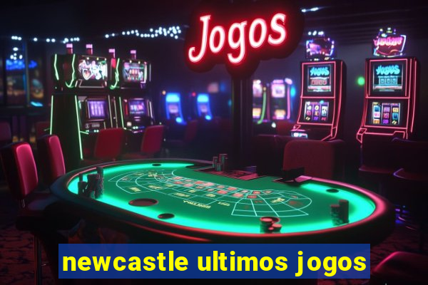 newcastle ultimos jogos