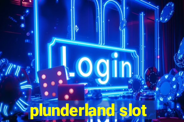 plunderland slot